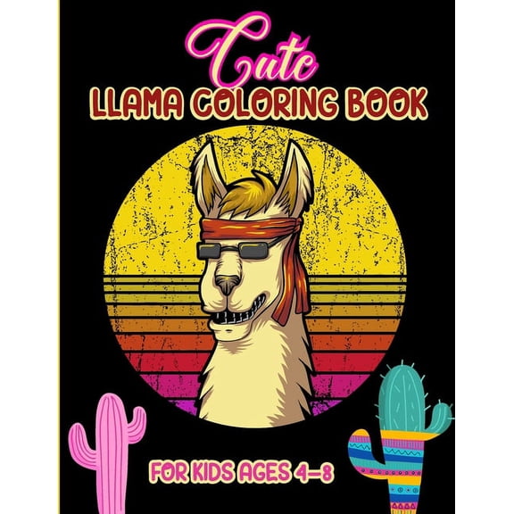 Cute Llama Coloring Book For Kids Ages 4-8 : Amazing Coloring Book for Llama Lovers for relaxation and stress relief - llama coloring books for toddlers. (Paperback)