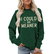Holzkary Sweatshirts for Women Hoodies I Could Be Meaner Sweatshirt Long Sleeve Shirts Funny Graphic Tees Graphic Printed Pullover Top Comfy Fall Winter Outfits Clothes 2025 Fashion Blackish Green Xl