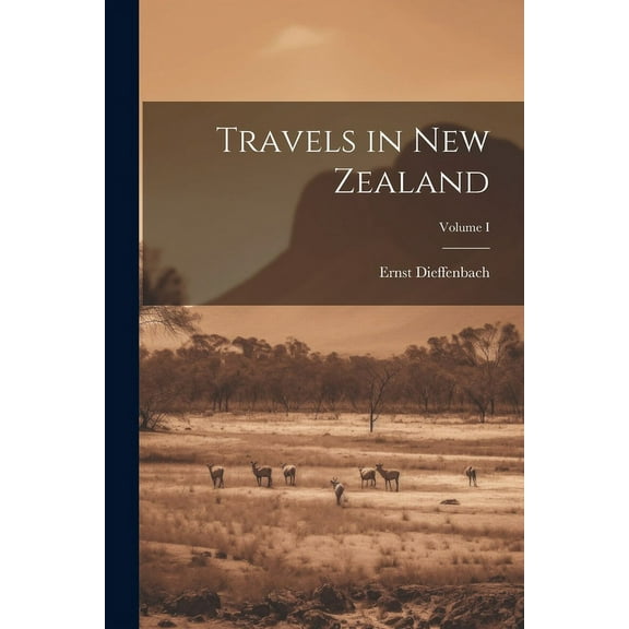 Travels in New Zealand; Volume I (Paperback)