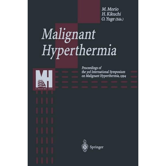 Malignant Hyperthermia: Proceedings of the 3rd International Symposium on Malignant Hyperthermia, 1994, (Paperback)