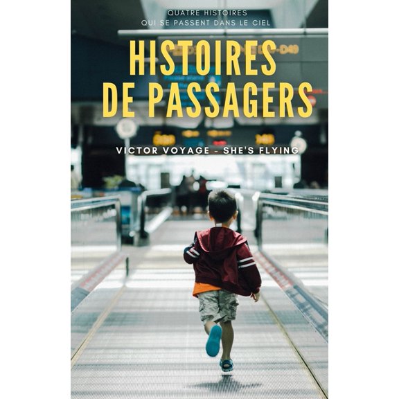 Histoires de Passagers : Quatre histoires qui se passent dans le ciel (Paperback)