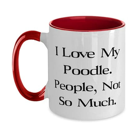 

I Love My Poodle. People Not So Much. Two Tone 11oz Mug Poodle Dog Present From Friends Unique Cup For Pet Lovers