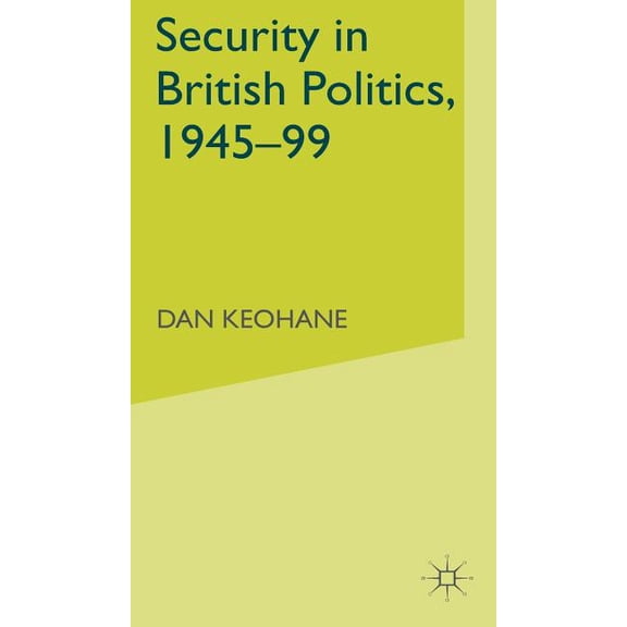 Security in British Politics 1945-99, (Hardcover)