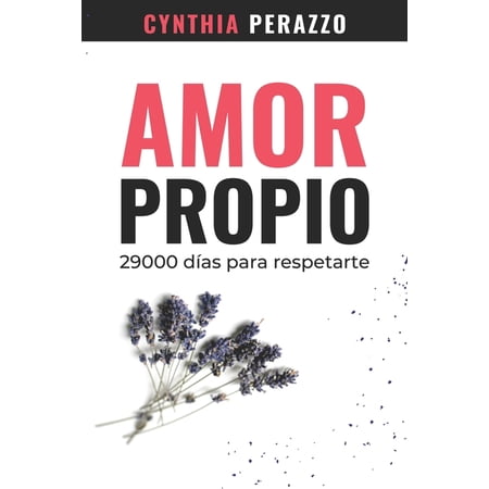 Amor Propio: 29000 DÃas Amor Propio: 29000 dÃas para respetarte, Book 2, (Paperback)