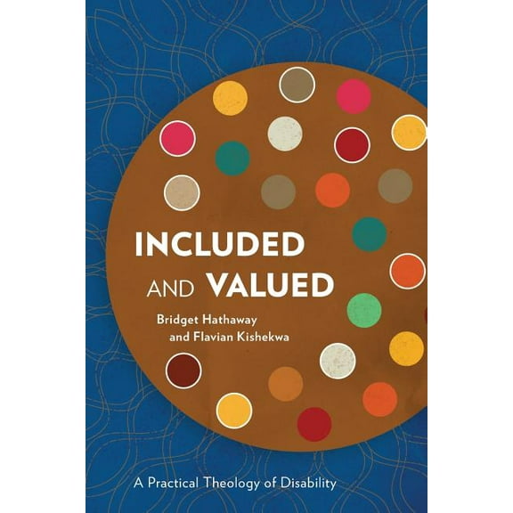 Included and Valued: A Practical Theology of Disability (Paperback)