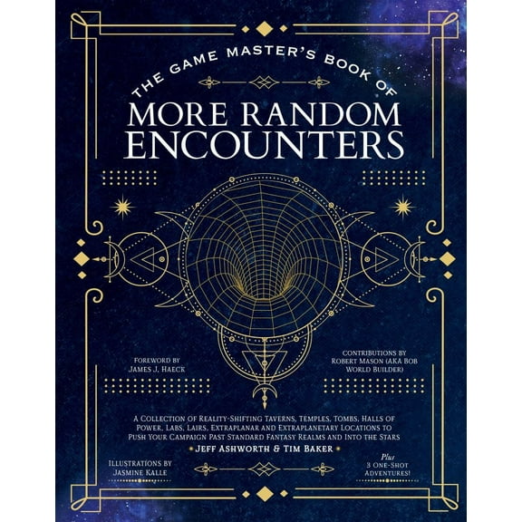 Jeff Ashworth: The Game Master's Book of More Random Encounters: A Collection of Reality-Shifting Taverns, Temples, Tombs, Labs, Lairs, Extraplanar and Even Extraplanetary Locations to Push Your C...