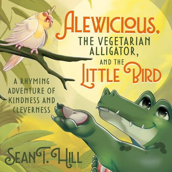 Alewicious: The Vegetarian Alligator, and the Little Bird, (Paperback)