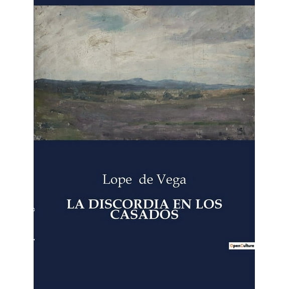 La Discordia En Los Casados: Una comedia de enredos matrimoniales en el Siglo de Oro, (Paperback)