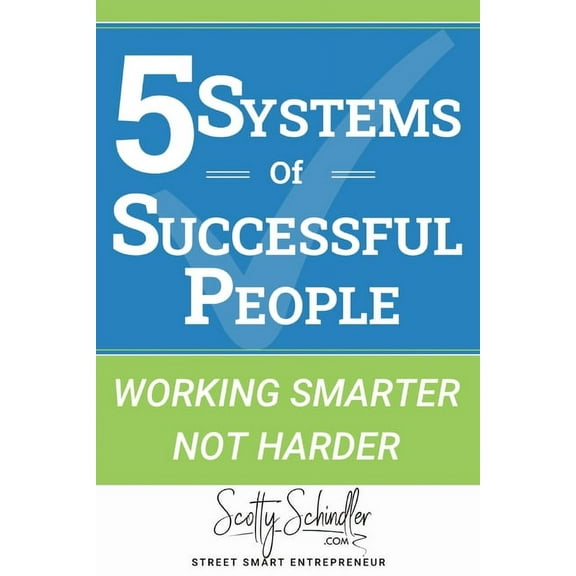 Street Smart Entrepreneur 5 Systems of Successful People: Working Smarter Not Harder, Book 1, (Paperback)