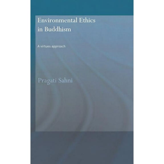 Routledge Critical Studies in Buddhism Environmental Ethics in Buddhism: A Virtues Approach, (Hardcover)