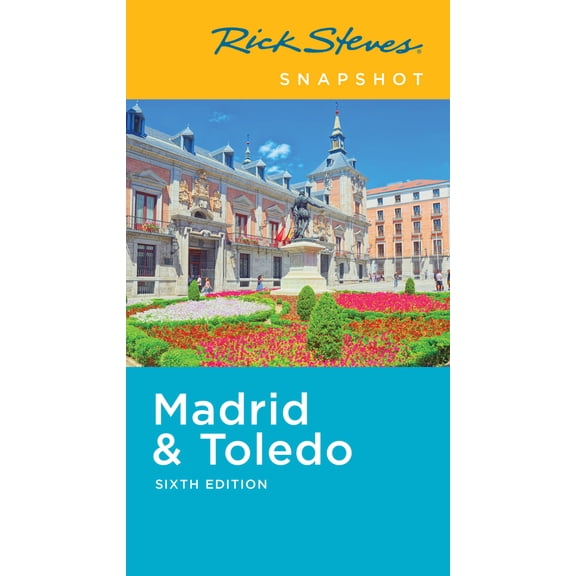 Rick Steves Snapshot: Rick Steves Snapshot Madrid & Toledo (Edition 6) (Paperback)