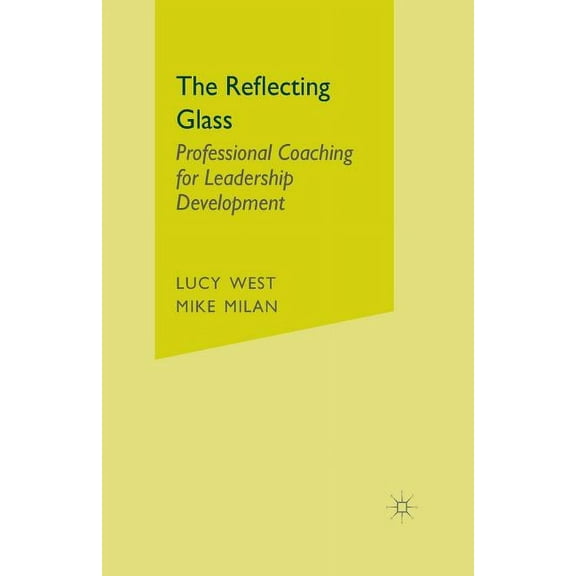 The Reflecting Glass: Professional Coaching for Leadership Development, (Paperback)