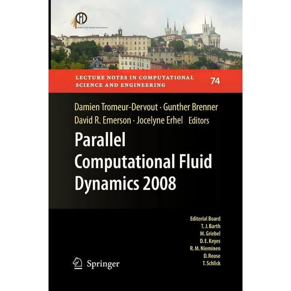 Lecture Notes in Computational Science a Parallel Computational Fluid Dynamics 2008: Parallel Numerical Methods, Software Development and Applications, Book 74, (Paperback)