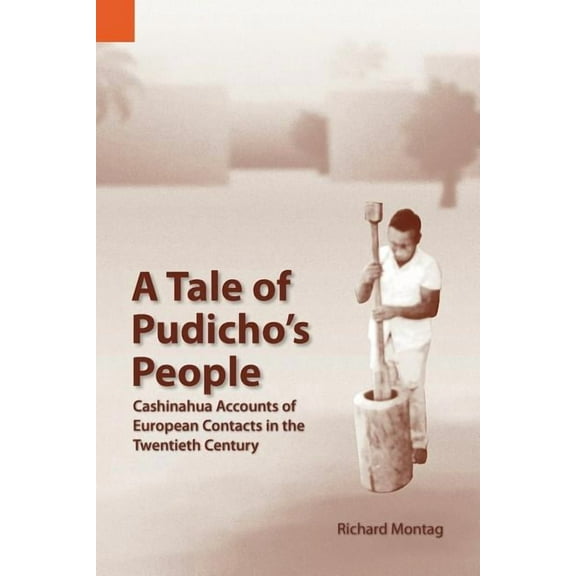 Publications in Ethnography A Tale of Pudicho's People: Cashinahua Accounts of European Contacts in the Twentieth Century, Book 38, (Paperback)