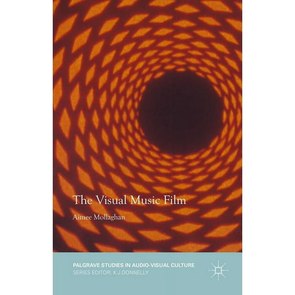 Palgrave Studies in Audio-Visual Culture The Visual Music Film, (Hardcover)