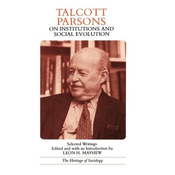 Pre-Owned Heritage of Sociology Series: Talcott Parsons on Institutions and Social Evolution : Selected Writings (Paperback)