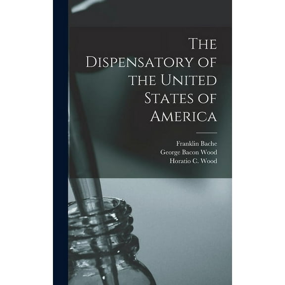 The Dispensatory of the United States of America (Hardcover)