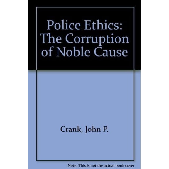 Pre-Owned Police Ethics: The Corruption of Noble Cause (Paperback) 1583605045 9781583605042