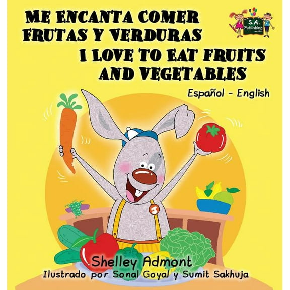 Spanish English Bilingual Collection Me Encanta Comer Frutas y Verduras - I Love to Eat Fruits and Vegetables: Spanish English Bilingual Edition, (Hardcover)