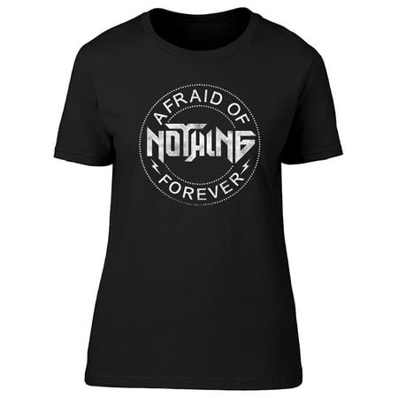 Afraid Of Nothing Forever Slogan Tee Women's -Image by (Mercedes Slogan The Best Or Nothing)