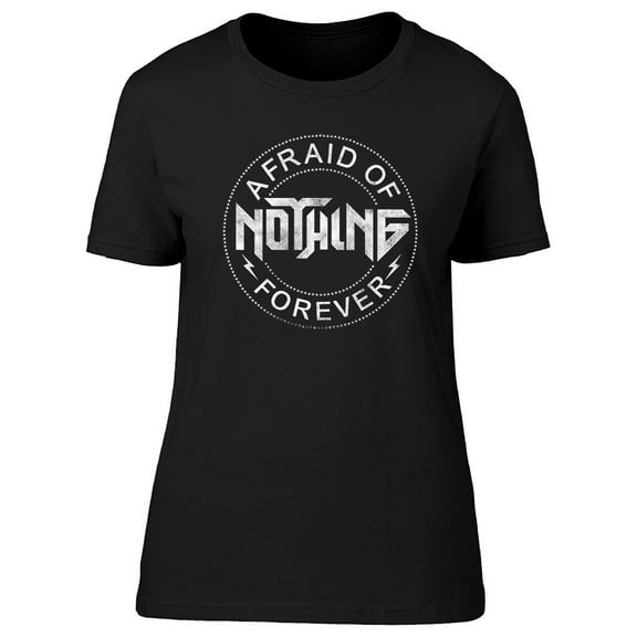 Afraid Of Nothing Forever Slogan Tee Women's -Image by Shutterstock