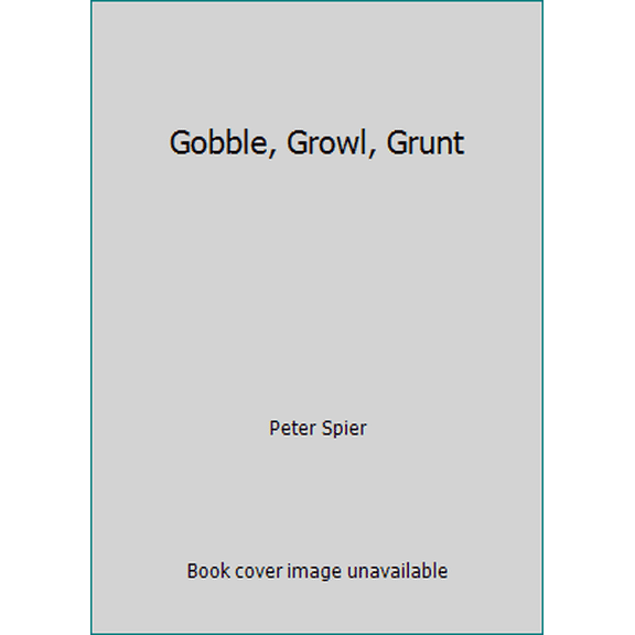 Pre-Owned Gobble, Growl, Grunt (Hardcover) 0385152426 9780385152426