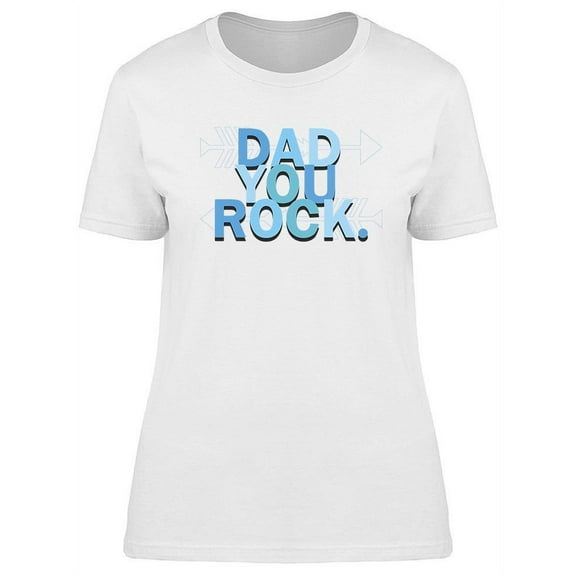 Dad You Rock Design T-Shirt Women -Image by Shutterstock, Female x-Large