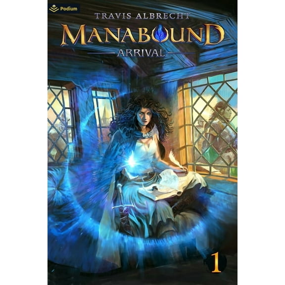 Manabound Arrival: An Isekai Adventure, Book 1, (Paperback)