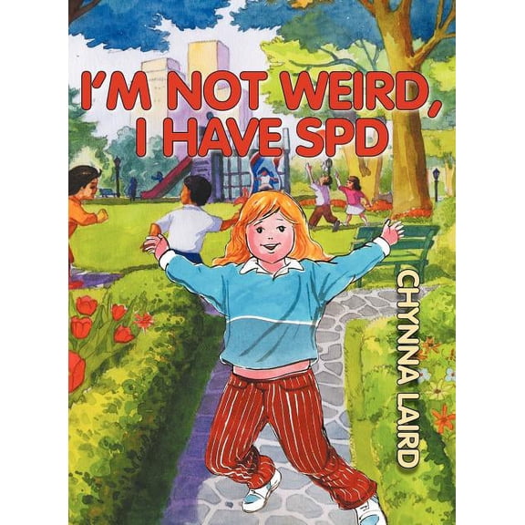 Growing with Love I'm Not Weird, I Have Sensory Processing Disorder (SPD): Alexandra's Journey (2nd Edition), (Hardcover)