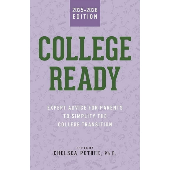 College Ready: Expert Advice for Parents to Simplify the College Transition, (Paperback)