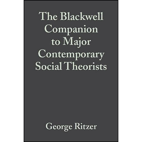 Wiley Blackwell Companions to Sociology: Major Contemporary Social Theorists (Paperback)
