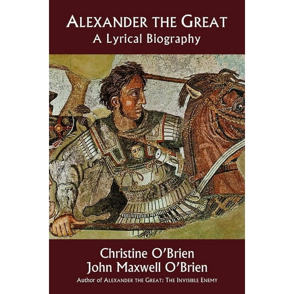 Alexander the Great: A Lyrical Biography, (Paperback)