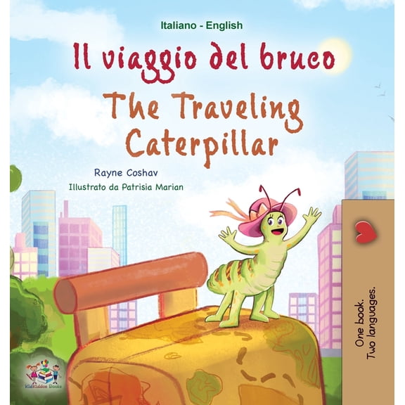 Italian English Bilingual Collection The Traveling Caterpillar (Italian English Bilingual Book for Kids), (Hardcover)