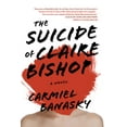thumbnail image 2 of The Suicide of Claire Bishop -- Carmiel Banasky, 2 of 2