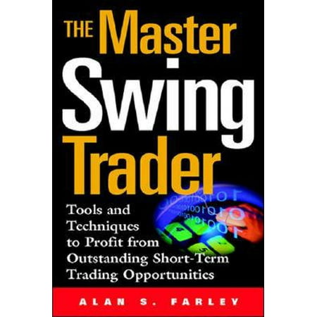 The Master Swing Trader: Tools and Techniques to Profit from Outstanding Short-Term Trading Opportunities - (Best Swing Traders To Follow)