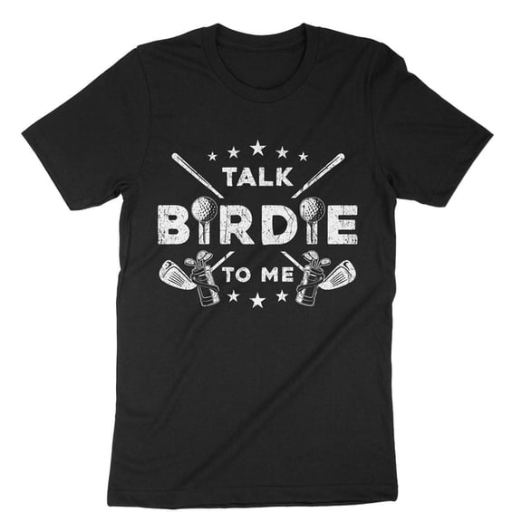 Talk Birdie To Me Funny Golf Course Swing Practice Humor Graphic Shirt,for unisex up to size 5XL