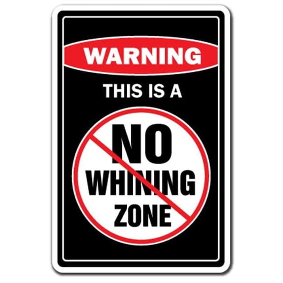 SignMission Z-A-No Wining Zone No Whining Zone Warning Aluminum Sign