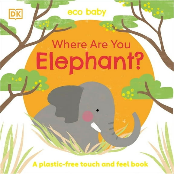Eco Baby Eco Baby Where Are You Elephant?: A Plastic-Free Touch and Feel Book, (Board Book)