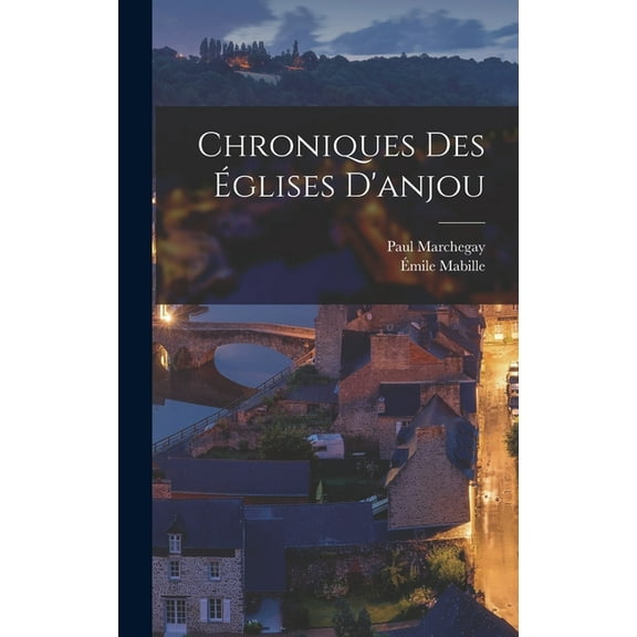 Chroniques Des Églises D'anjou (Hardcover)