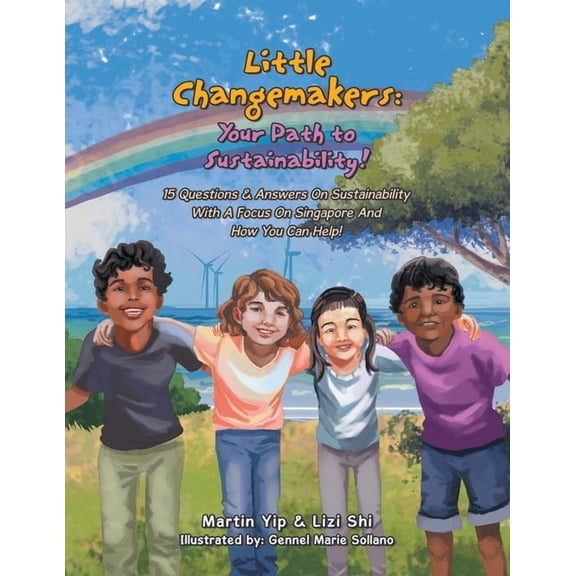 Little Changemakers: Your Path to Sustainability!: 15 Questions & Answers On Sustainability With A Focus On Singapore An, (Paperback)