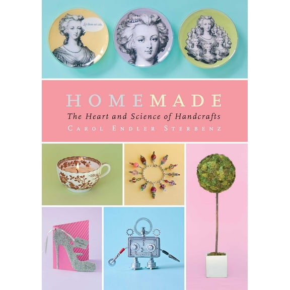 Homemade : The Heart and Science of Handcrafts (Paperback)