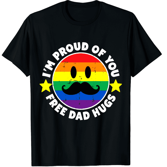 Im Proud Of You Free Dad Hugs Mustache Pride LGBTQ Unisex T-Shirt