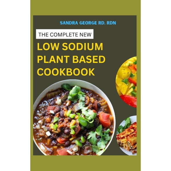 The Complete New Low Sodium Plant Based Cookbook (Paperback)