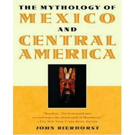 The Mythology of Mexico and Central America: With a New Afterword