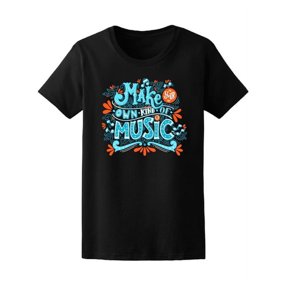 Colorful Make Your Own Kind Of Music T-Shirt Women -Image by Shutterstock, Female x-Large