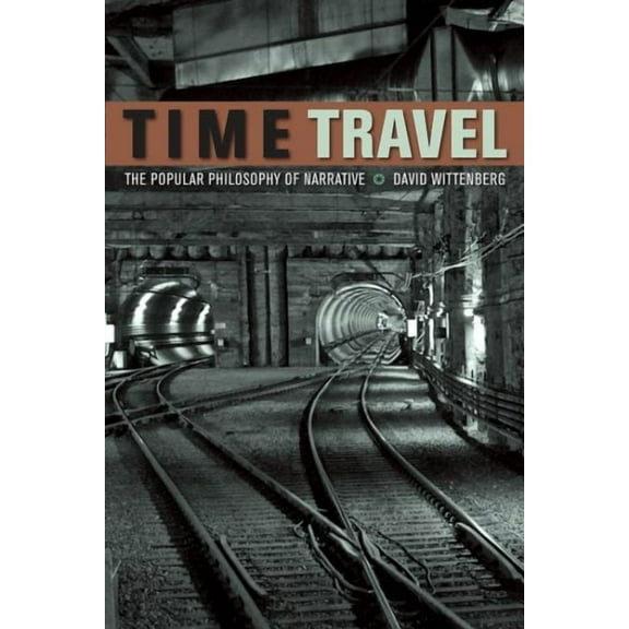 Time Travel: The Popular Philosophy of Narrative (Hardcover)