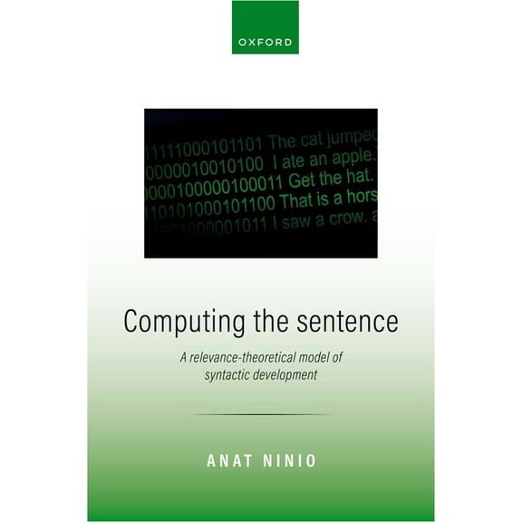 Computing the Sentence: A Relevance-Theoretical Model of Syntactic Development, (Hardcover)