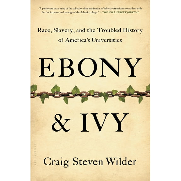 Ebony and Ivy : Race, Slavery, and the Troubled History of America's Universities (Paperback)