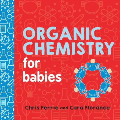 Pre-Owned Organic Chemistry for Babies (Board book) 1492671169 9781492671169