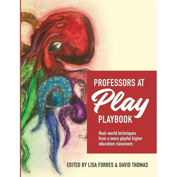 Professors at Play PlayBook: Real-world techniques from a more playful higher education classroom, (Paperback)